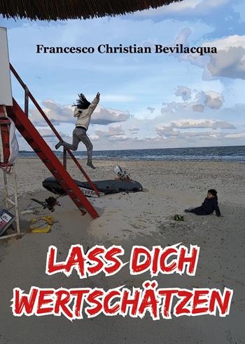 Lass dich wertschätzen - Francesco Christian Bevilacqua - Libro Youcanprint 2025 | Libraccio.it