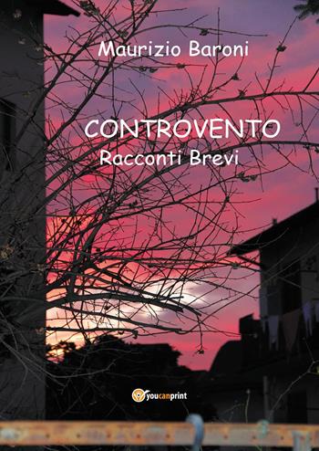 Controvento - Maurizio Baroni - Libro Youcanprint 2025 | Libraccio.it