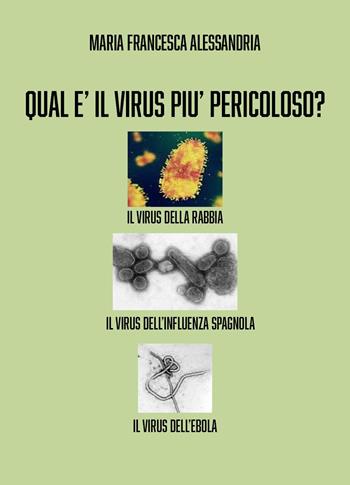 Qual è il virus più pericoloso? - Maria Francesca Alessandria - Libro Youcanprint 2025 | Libraccio.it
