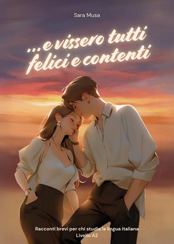 ...e vissero tutti felici e contenti - Sara Musa - Libro Youcanprint 2025 | Libraccio.it