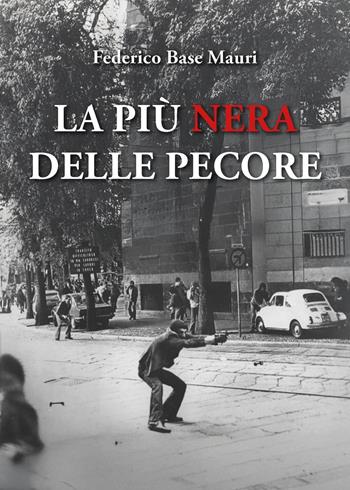 La più nera delle pecore - Federico Base Mauri - Libro Youcanprint 2025 | Libraccio.it