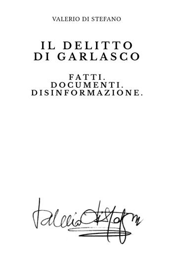 Il delitto di Garlasco. Fatti. Documenti. Disinformazione - Valerio Di Stefano - Libro Youcanprint 2025 | Libraccio.it