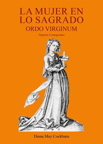 La mujer en lo sagrado. Ordo virginum - Diana May Cockburn - Libro Youcanprint 2025 | Libraccio.it