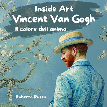Vincent Van Gogh. Il colore dell'anima. Ediz. illustrata - Roberto Russo - Libro Youcanprint 2025 | Libraccio.it