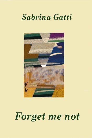 Forget me not - Sabrina Gatti - Libro Youcanprint 2025 | Libraccio.it