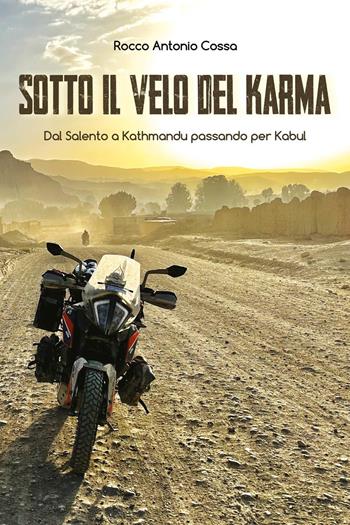 Sotto il velo del karma. Dal Salento a Kathmandu passando per Kabul - Rocco Antonio Cossa - Libro Youcanprint 2025 | Libraccio.it