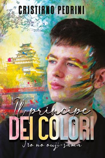 Il principe dei colori. Iro no ouji-sama - Cristiano Pedrini - Libro Youcanprint 2025 | Libraccio.it