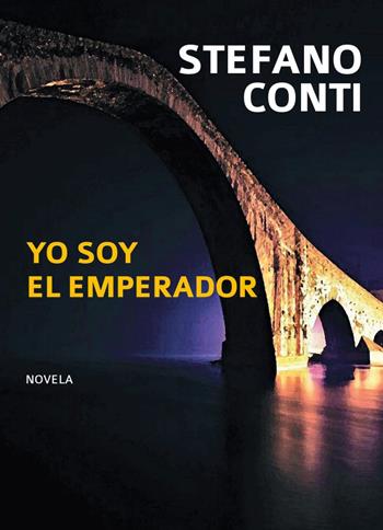 Yo soy el emperador - Stefano Conti - Libro Youcanprint 2025 | Libraccio.it