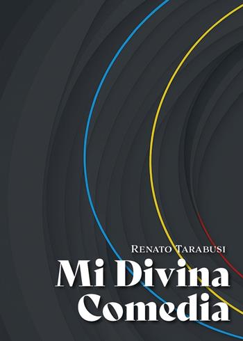 Mi divina Comedia - Renato Tarabusi - Libro Youcanprint 2025 | Libraccio.it