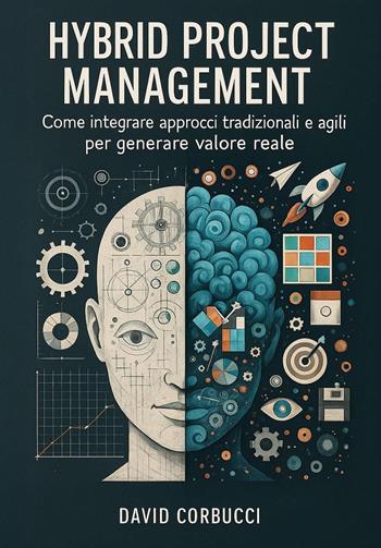 Hybrid project management - David Corbucci - Libro Youcanprint 2025 | Libraccio.it
