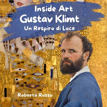 Gustav Klimt. Un respiro di luce - Roberto Russo - Libro Youcanprint 2025 | Libraccio.it