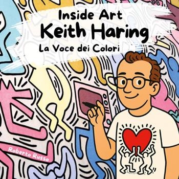 Keith Haring. La voce dei colori - Roberto Russo - Libro Youcanprint 2025 | Libraccio.it