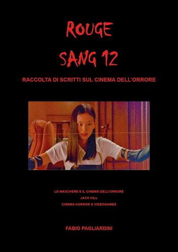 Rouge sang: raccolta di scritti sul cinema dell'orrore. Vol. 12 - Fabio Pagliardini - Libro Youcanprint 2025 | Libraccio.it