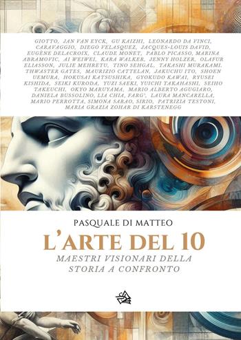 L'arte del 10. Maestri visionari della storia a confronto - Pasquale Di Matteo - Libro Youcanprint 2025 | Libraccio.it