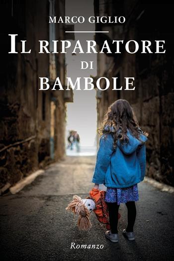 Il riparatore di bambole - Marco Giglio - Libro Youcanprint 2025 | Libraccio.it