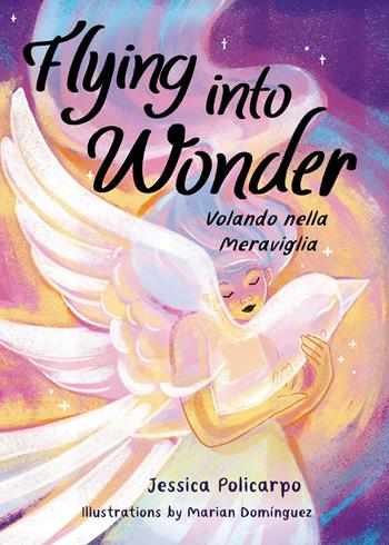 Flying into wonder-Volando nella meraviglia. Ediz. bilingue - Jessica Policarpo - Libro Youcanprint 2025 | Libraccio.it