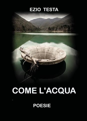 Come l'acqua - Ezio Testa - Libro Youcanprint 2025 | Libraccio.it