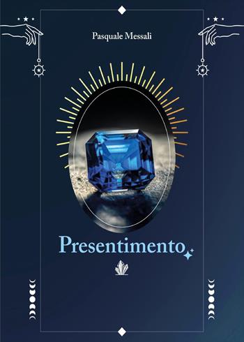 Presentimento - Pasquale Messali - Libro Youcanprint 2025 | Libraccio.it