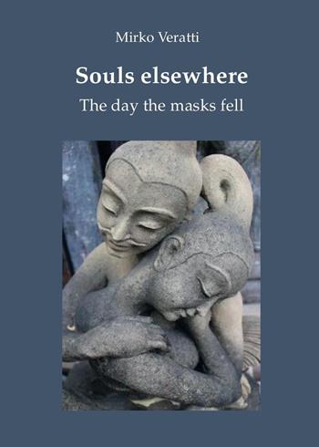 Souls elsewhere. The day the masks fell - Mirko Veratti - Libro Youcanprint 2025 | Libraccio.it