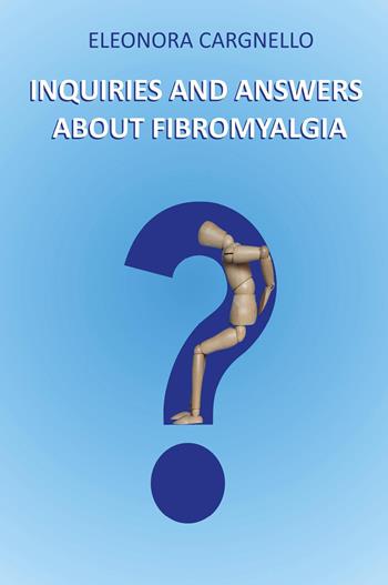 Inquiries and answers about fibromyalgia - Eleonora Cargnello - Libro Youcanprint 2025 | Libraccio.it