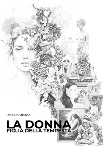 La donna. Figlia della tempesta - Paolo Rotolo - Libro Youcanprint 2025 | Libraccio.it