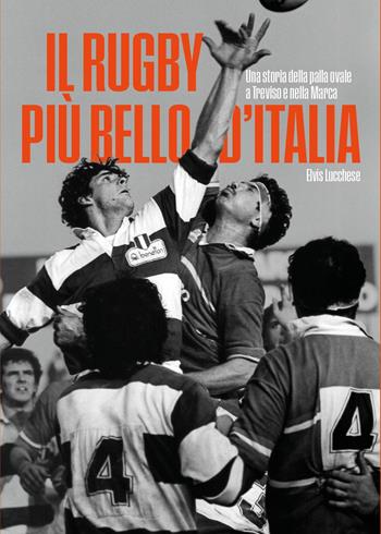 Il rugby più bello d'Italia - Elvis Lucchese - Libro Youcanprint 2025 | Libraccio.it