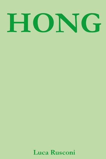 Hong - Luca Rusconi - Libro Youcanprint 2025 | Libraccio.it