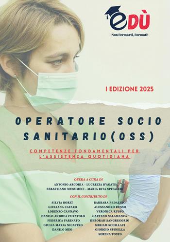 Operatore socio sanitario (OSS). Competenze fondamentali per l'assistenza quotidiana  - Libro Youcanprint 2025 | Libraccio.it