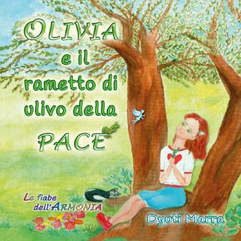 Olivia e il rametto di ulivo della Pace - Dyuti Marra - Libro Youcanprint 2025 | Libraccio.it