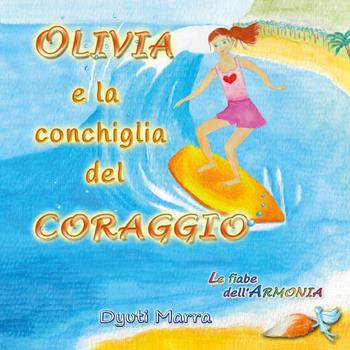 Olivia e la conchiglia del coraggio - Dyuti Marra - Libro Youcanprint 2025 | Libraccio.it