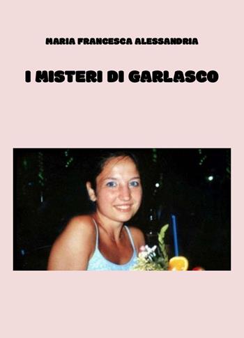 I misteri di Garlasco - Maria Francesca Alessandria - Libro Youcanprint 2025 | Libraccio.it