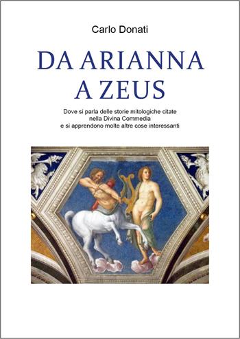 Da Arianna a Zeus - Carlo Donati - Libro Youcanprint 2025 | Libraccio.it