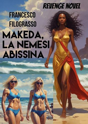 Makeda, la nemesi abissina - Francesco Filograsso - Libro Youcanprint 2025 | Libraccio.it