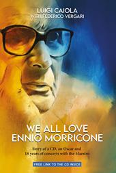 We all love Ennio Morricone. Story of a CD, an Oscar and 18 years of concerts with the Maestro