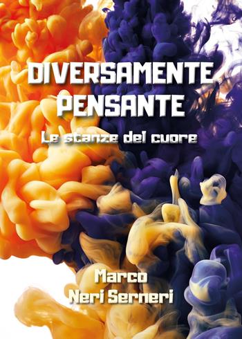 Diversamente pensante. Le stanze del cuore - Marco Neri Serneri - Libro Youcanprint 2025 | Libraccio.it