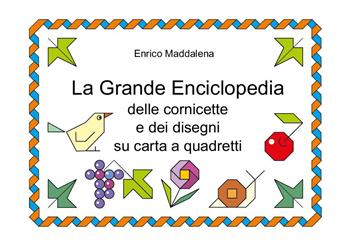 La grande enciclopedia delle cornicette e disegni su foglio quadrettato - Enrico Maddalena - Libro Youcanprint 2025 | Libraccio.it