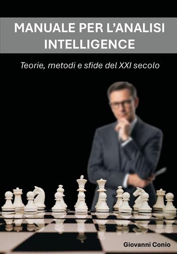 Manuale per l'analisi intelligence. Teorie, metodi e sfide del XXI secolo - Giovanni Conio - Libro Youcanprint 2025 | Libraccio.it
