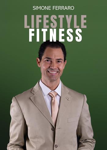 Lifestyle fitness - Simone Ferraro - Libro Youcanprint 2025, Salute e fitness | Libraccio.it