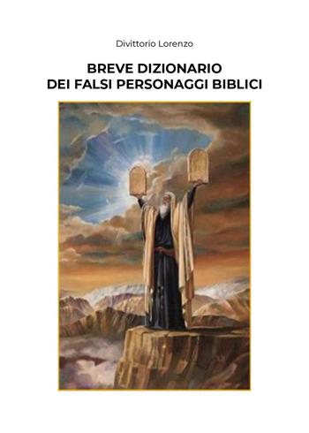 Breve dizionario dei falsi personaggi biblici - Lorenzo Divittorio - Libro Youcanprint 2025 | Libraccio.it