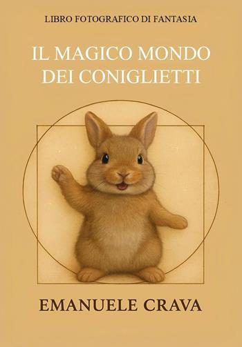 Il magico mondo dei coniglietti - Emanuele Crava - Libro Youcanprint 2025 | Libraccio.it