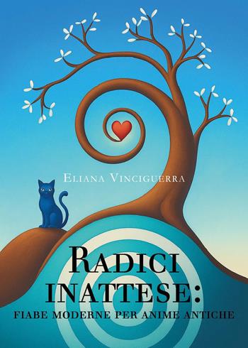 Radici inattese: fiabe moderne per anime antiche - Eliana Vinciguerra - Libro Youcanprint 2025 | Libraccio.it