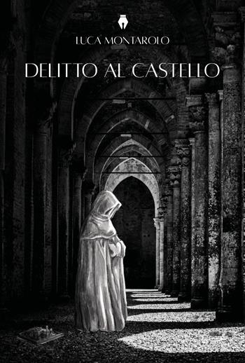 Delitto al castello - Luca Montarolo - Libro Youcanprint 2025 | Libraccio.it