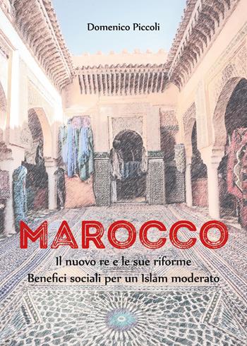 Marocco. Il nuovo re e le sue riforme. Benefici sociali per un Islam moderato - Domenico Piccoli - Libro Youcanprint 2025 | Libraccio.it