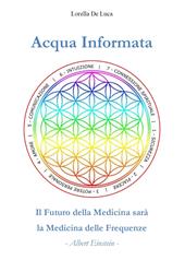 Acqua informata. Il futuro della medicina sarà la medicina delle frequenze