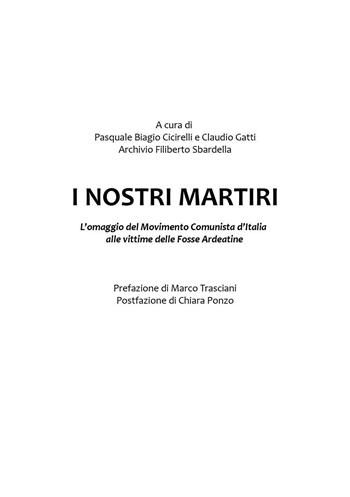 I nostri martiri. L'omaggio del movimento comunista d'Italia ai compagni vittime dell'eccidio alle Fosse Ardeatine - Pasquale Biagio Cicirelli, Claudio Gatti - Libro Youcanprint 2025 | Libraccio.it
