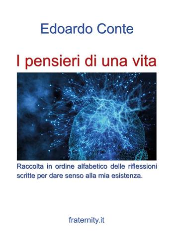 I pensieri di una vita. Riflessioni di un ottuagenario che ha improntato la vita sull'equilibrio tra faccende umane e interiorità - Edoardo Conte - Libro Youcanprint 2025 | Libraccio.it