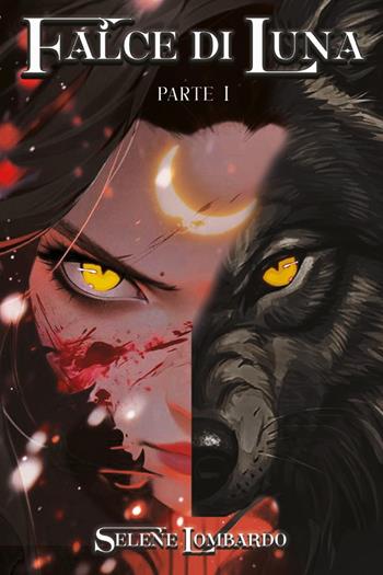Falce di luna. Vol. 1 - Selene Lombardo - Libro Youcanprint 2025 | Libraccio.it