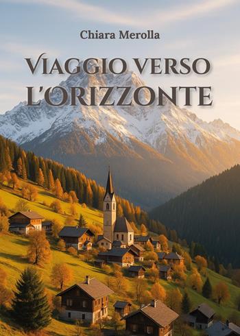 Viaggio verso l'orizzonte - Chiara Merolla - Libro Youcanprint 2025 | Libraccio.it