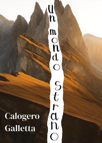 Un mondo strano - Calogero Galletta - Libro Youcanprint 2025 | Libraccio.it