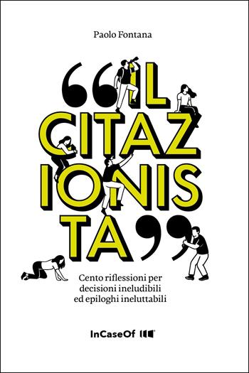 Il citazionista. Cento riflessioni per decisioni ineludibili ed epiloghi ineluttabili - Paolo Fontana - Libro Youcanprint 2025 | Libraccio.it
